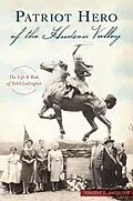 E-Book (epub) Patriot Hero of the Hudson Valley von Vincent T. Dacquino