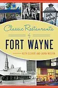 ePUB Classic Restaurants of Fort Wayne von Keith Elchert