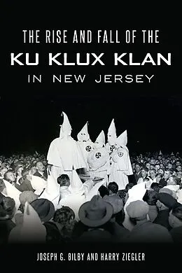 E-Book (epub) The Rise and Fall of the Ku Klux Klan in New Jersey von Harry Ziegler, Joseph G. Bilby