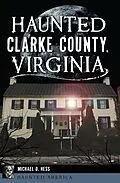 E-Book (epub) Haunted Clarke County, Virginia von Michael D. Hess