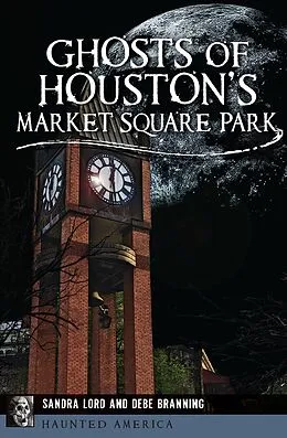 E-Book (epub) Ghosts of Houston's Market Square Park von Sandra Lord