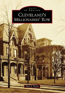 E-Book (epub) Cleveland's Millionaires' Row von Alan F. Dutka