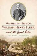 E-Book (epub) Mississippi Bishop William Henry Elder and the Civil War von Ryan Starrett