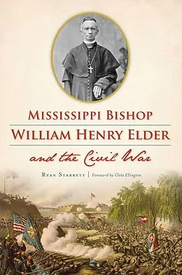 E-Book (epub) Mississippi Bishop William Henry Elder and the Civil War von Ryan Starrett