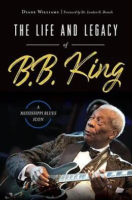 E-Book (epub) Life and Legacy of B. B. King von Diane Williams