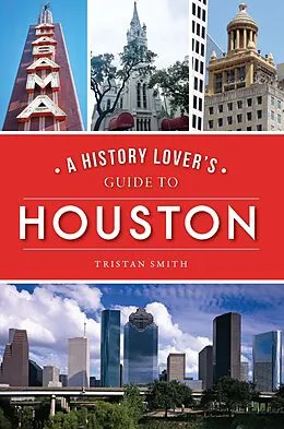 E-Book (epub) History Lover's Guide to Houston von Tristan Smith