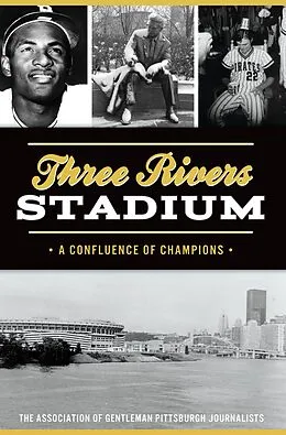E-Book (epub) Three Rivers Stadium von The Association of Gentleman Pittsburgh Journalist