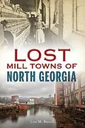 E-Book (epub) Lost Mill Towns of North Georgia von Lisa M. Russell