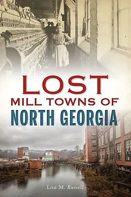 E-Book (epub) Lost Mill Towns of North Georgia von Lisa M. Russell