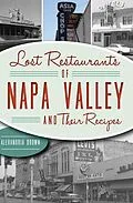 E-Book (epub) Lost Restaurants of Napa Valley and Their Recipes von Alexandria Brown