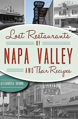 E-Book (epub) Lost Restaurants of Napa Valley and Their Recipes von Alexandria Brown