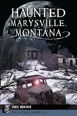 ePUB Haunted Marysville, Montana von Vince Moravek