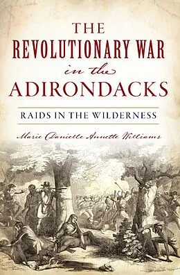 E-Book (epub) Revolutionary War in the Adirondacks von Marie Danielle Annette Williams
