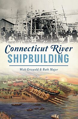 eBook (epub) Connecticut River Shipbuilding de Wick Griswold