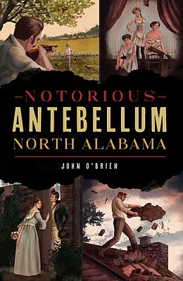 E-Book (epub) Notorious Antebellum North Alabama von John O'Brien