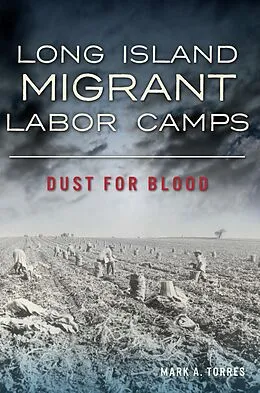 E-Book (epub) Long Island Migrant Labor Camps von Mark A. Torres