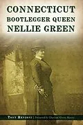E-Book (epub) Connecticut Bootlegger Queen Nellie Green von Tony Renzoni