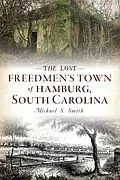 E-Book (epub) Lost Freedmen's Town of Hamburg, South Carolina von Michael S. Smith