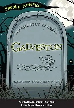 E-Book (epub) Ghostly Tales of Galveston von Kathleen Shanahan Maca