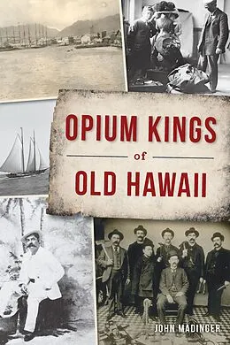 E-Book (epub) Opium Kings of Old Hawaii von John Madinger