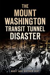 eBook (epub) Mount Washington Transit Tunnel Disaster de Mary Jane Kuffner Hirt