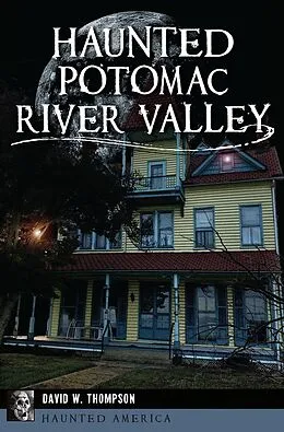 E-Book (epub) Haunted Potomac River Valley von David W. Thompson