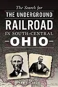 E-Book (epub) The Search for the Underground Railroad in South-Central Ohio von Tom Calarco