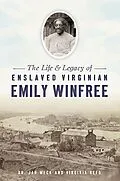 E-Book (epub) Life & Legacy of Enslaved Virginian Emily Winfree, The von Jan Meck
