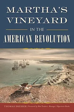 E-Book (epub) Martha's Vineyard in the American Revolution von Thomas Dresser