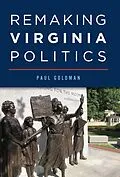 E-Book (epub) Remaking Virginia Politics von Paul Goldman