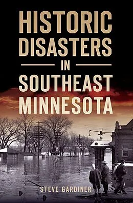 E-Book (epub) Historic Disasters in Southeast Minnesota von Steve Gardiner