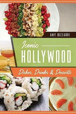 E-Book (epub) Iconic Hollywood Dishes, Drinks & Desserts von Amy Bizzarri