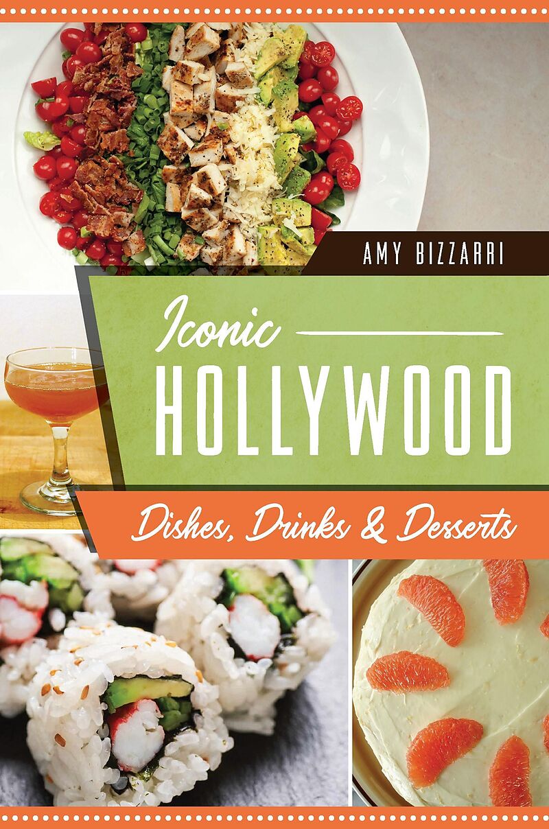 Iconic Hollywood Dishes, Drinks & Desserts