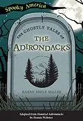 E-Book (epub) Ghostly Tales of the Adirondacks von Karen Miller