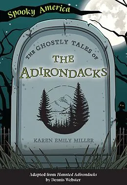 E-Book (epub) Ghostly Tales of the Adirondacks von Karen Miller