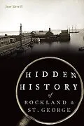 E-Book (epub) Hidden History of Rockland & St. George von Jane Merrill