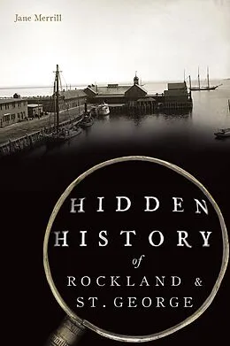 E-Book (epub) Hidden History of Rockland & St. George von Jane Merrill