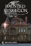 ePUB Haunted Muskegon von Marie Helena Cisneros