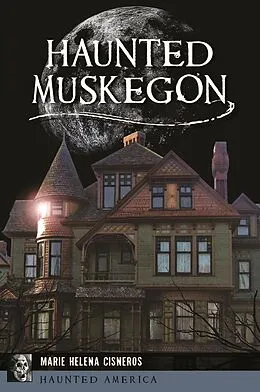 ePUB Haunted Muskegon von Marie Helena Cisneros