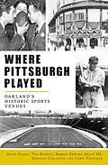 E-Book (epub) Where Pittsburgh Played von David Finoli, Tom Rooney, Robert Edward Healy Iii