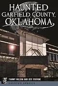 E-Book (epub) Haunted Garfield County, Oklahoma von Tammy Wilson, Jeff Provine