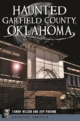 E-Book (epub) Haunted Garfield County, Oklahoma von Tammy Wilson, Jeff Provine