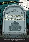 E-Book (epub) Ghostly Tales of Southwest Pennsylvania von Karen Emily Miller