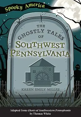 E-Book (epub) Ghostly Tales of Southwest Pennsylvania von Karen Emily Miller