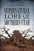 E-Book (epub) Supernatural Lore of Southern Utah von Darren M. Edwards