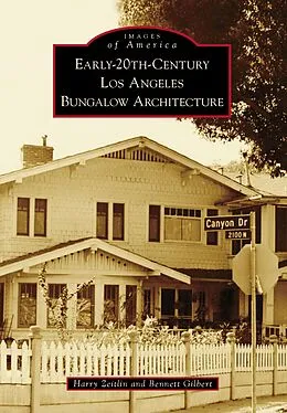 E-Book (epub) Early-20th-Century Los Angeles Bungalow Architecture von Harry Zeitlin, Bennett Gilbert