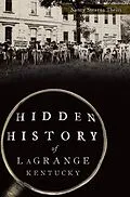 E-Book (epub) Hidden History of LaGrange, Kentucky von Nancy Stearns Theiss