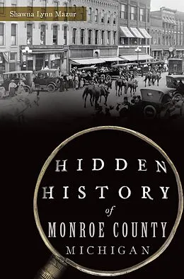 ePUB Hidden History of Monroe County, Michigan von Shawna Lynn Mazur
