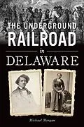 ePUB Underground Railroad in Delaware, The von Michael J. Morgan