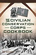 E-Book (epub) Civilian Conservation Corps Cookbook von Amy Bizzarri